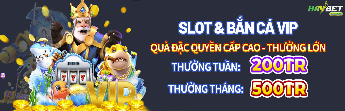 Banner khuyến mãi haybet thưởng tuần slots và bắn cá tặng 200 triệu